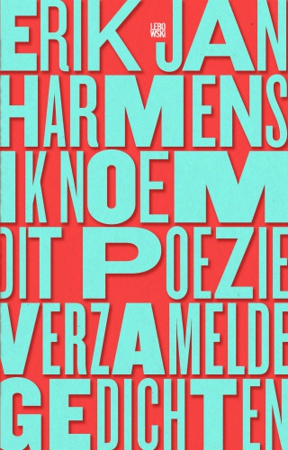 Ik noem dit poëzie - Erik Jan Harmens Ik noem dit poëzie - Erik Jan Harmens