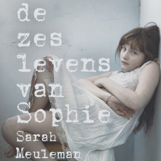 De zes levens van Sophie - Sarah Meuleman
