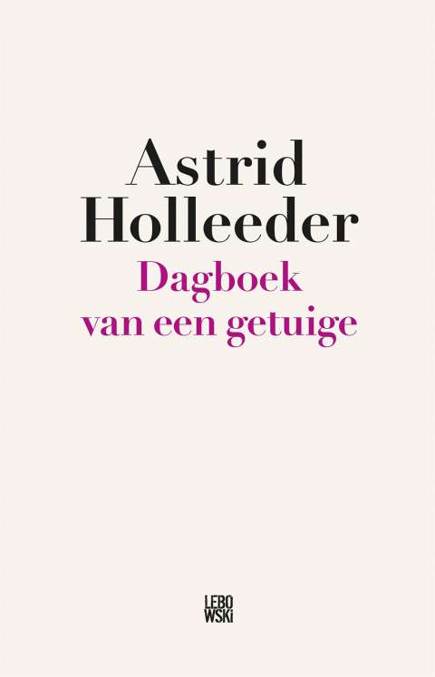 Astrid Holleeder komt met nieuw boek: 'Dagboek van een getuige'