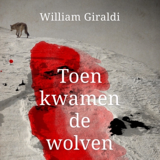 Nieuw: Toen kwamen de wolven van William Giraldi