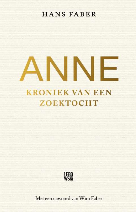 Deze week op 1 in de Bestseller60: Anne – kroniek van een zoektocht, geschreven door Hans Faber en met een nawoord van Wim Faber