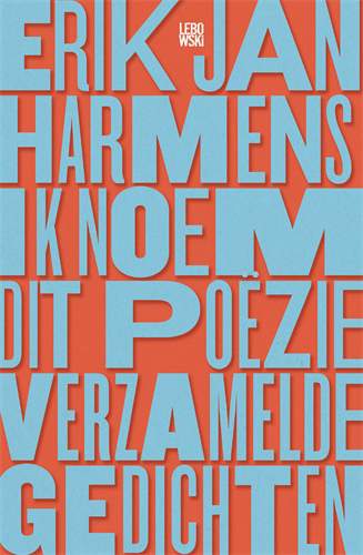 Ik noem dit poëzie - Erik Jan Harmens Ik noem dit poëzie - Erik Jan Harmens